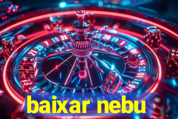 baixar nebu